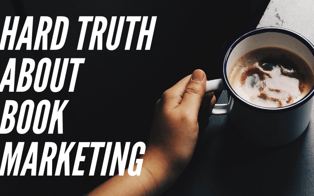 Hard Truth About Book Marketing